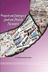 bokomslag Prospects and Challenges of Small and Medium Newspapers