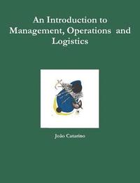 bokomslag An Introduction to Management, Operations and Logistics