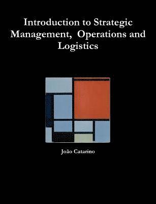 bokomslag Introduction to Strategic Management, Operations and Logistics