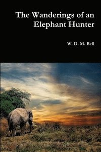 bokomslag Wanderings of an Elephant Hunter