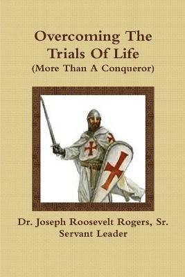 Overcoming The Trials Of Life (More Than A Conqueror) 1