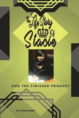 Stacie White - Life Story of Stacie and The Finished Product, Häftad