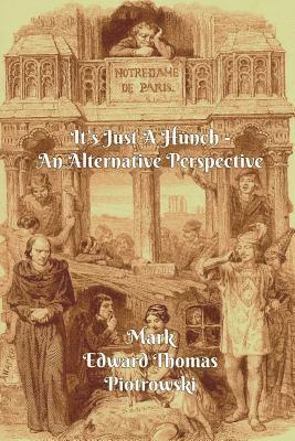 It's Just A Hunch - An Alternative Perspective 1