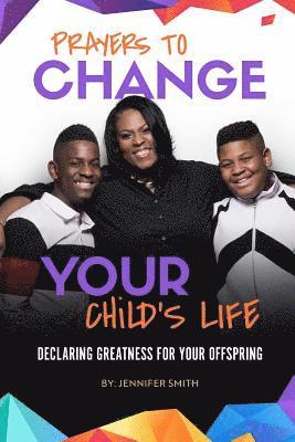 Prayers to Change Your Child's Life 1
