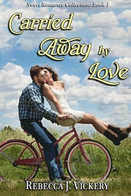 Carried Away By Love - Sweet Romance Collection: Book 1 1