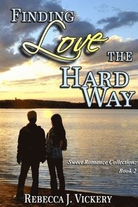 bokomslag Finding Love the Hard Way - Sweet Romance Collection: Book 2