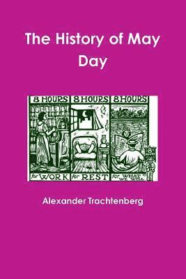 Alexander Trachtenberg - History of May Day, Häftad