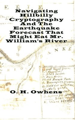 Navigating Hillbilly Cryptography And The Earthquake Forecast That Might Eat Mr. William's River 1