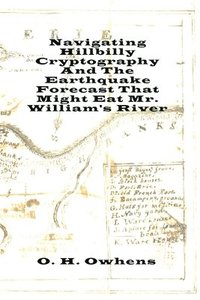 bokomslag Navigating Hillbilly Cryptography And The Earthquake Forecast That Might Eat Mr. William's River