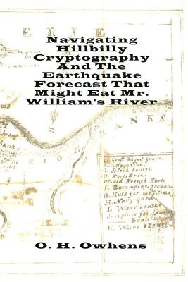 Navigating Hillbilly Cryptography And The Earthquake Forecast That Might Eat Mr. William's River 1