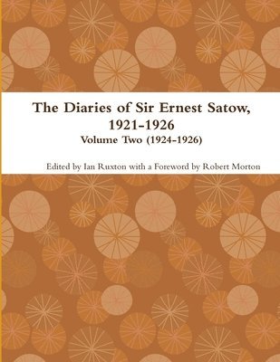 bokomslag The Diaries of Sir Ernest Satow, 1921-1926 - Volume Two (1924-1926)
