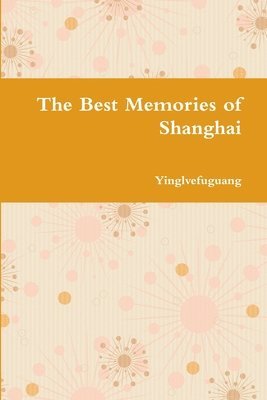 bokomslag Best Memories of Shanghai