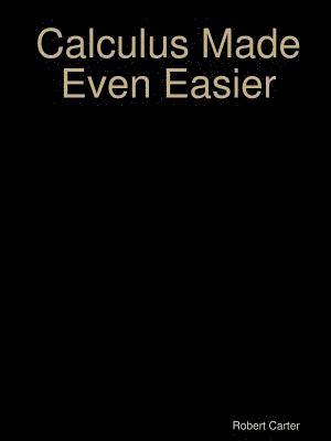 Robert Carter - Calculus Made Even Easier, Häftad
