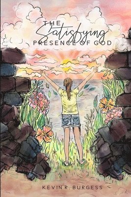 Kevin Burgess - Satisfying Presence of God, Häftad