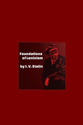 J V Stalin - Foundations of Leninism, Häftad