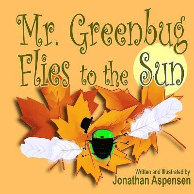 Mr. Greenbug Flies to the Sun 1