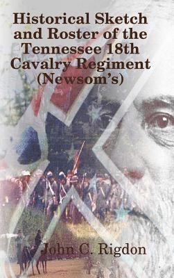 bokomslag Historical Sketch and Roster of The Tennessee 18th Cavalry Regiment (Newsom's)