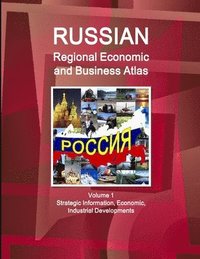 bokomslag Russian Regional Economic and Business Atlas Volume 1 Strategic Information, Economic, Industrial Developments