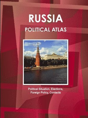 Russia Political Atlas: Political Situation, Elections, Foreign Policy, Contacts