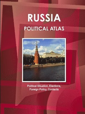 Russia Political Atlas: Political Situation, Elections, Foreign Policy, Contacts 1