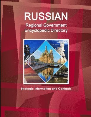 bokomslag Russian Regional Government Encyclopedic Directory  - Strategic Information and Contacts