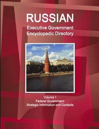 bokomslag Russian Executive Government Encyclopedic Directory Volume 1 Federal Government