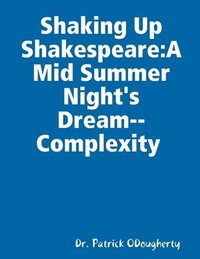 bokomslag Shaking Up Shakespeare:A Mid Summer Night's Dream--Complexity