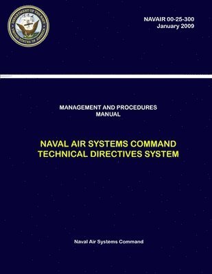 Management and Procedures Manual - Naval Air Systems Command Technical Directives System (NAVAIR 00-25-300) 1