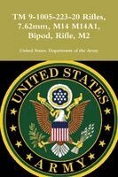 United States Department Of the Army - TM 9-1005-223-20 Rifles, 7.62mm, M14 M14A1, Bipod, Rifle, M2, Häftad