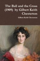G K Chesterton - Ball and the Cross (1909) by Gilbert Keith Chesterton, Häftad