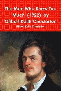 bokomslag The Man Who Knew Too Much (1922) by Gilbert Keith Chesterton