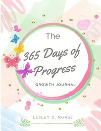 bokomslag &quot;The 365 Days of Progress&quot; Growth Journal