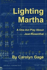 bokomslag Lighting Martha : A One - Act Play About Jean Rosenthal