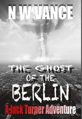N W Vance, N. W. Vance, N W VANCE - Ghost of the Berlin, Inbunden