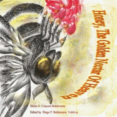 Honey, The Golden Nectar Of Heaven