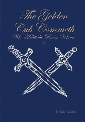 The Golden Cub Commeth: Who Holds the Power Volume 2 1