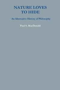 bokomslag Nature Loves to Hide: An Alternative History of Philosophy