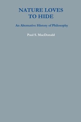 bokomslag Nature Loves to Hide: An Alternative History of Philosophy