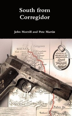Pete Martin, John Morrill - South from Corregidor, Inbunden