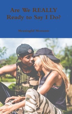 Meaningful Moments - Are We REALLY Ready to Say I Do?, Inbunden