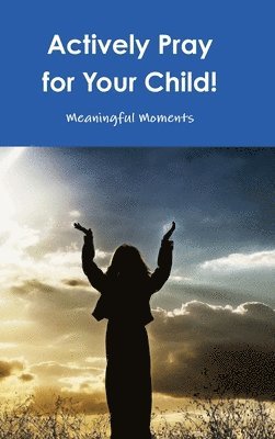 Actively Pray for Your Child! 1