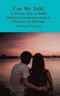 bokomslag Can We Talk? A Proven Way to Build Intimacy, Communication & Closeness in Marriage