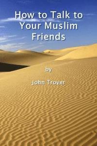 bokomslag How to Talk to Your Muslim Friends