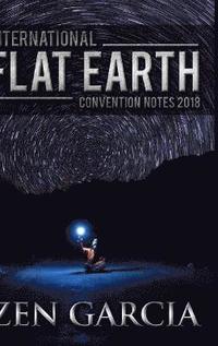 bokomslag International Flat Earth Conference Notes 2018