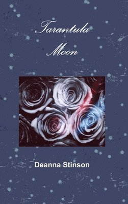 Deanna Stinson - Tarantula Moon, Inbunden