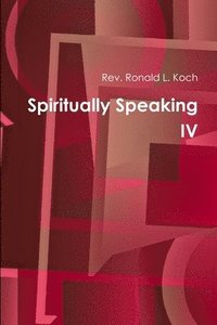 bokomslag Spiritually Speaking IV