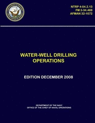 Water-Well Drilling Operations - (NTRP 4-04.2.13), (FM 3-34.469), (AFMAN 32-1072) 1