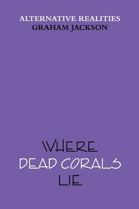 bokomslag Where Dead Corals Lie