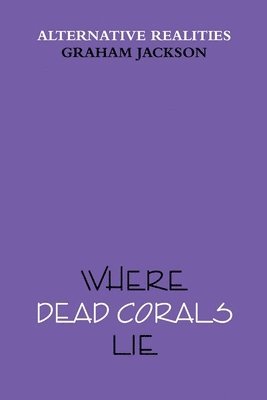 Where Dead Corals Lie 1
