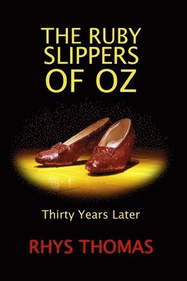 THE RUBY SLIPPERS OF OZ: Thirty Years Later 1